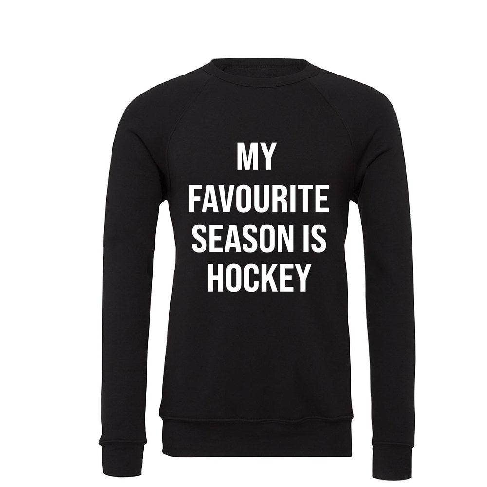 My Favourite Season is Hockey Sweatshirt - Black My Favourite Season is Hockey Sweatshirt - Black
