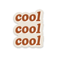 Cool Cool Cool Vinyl Sticker